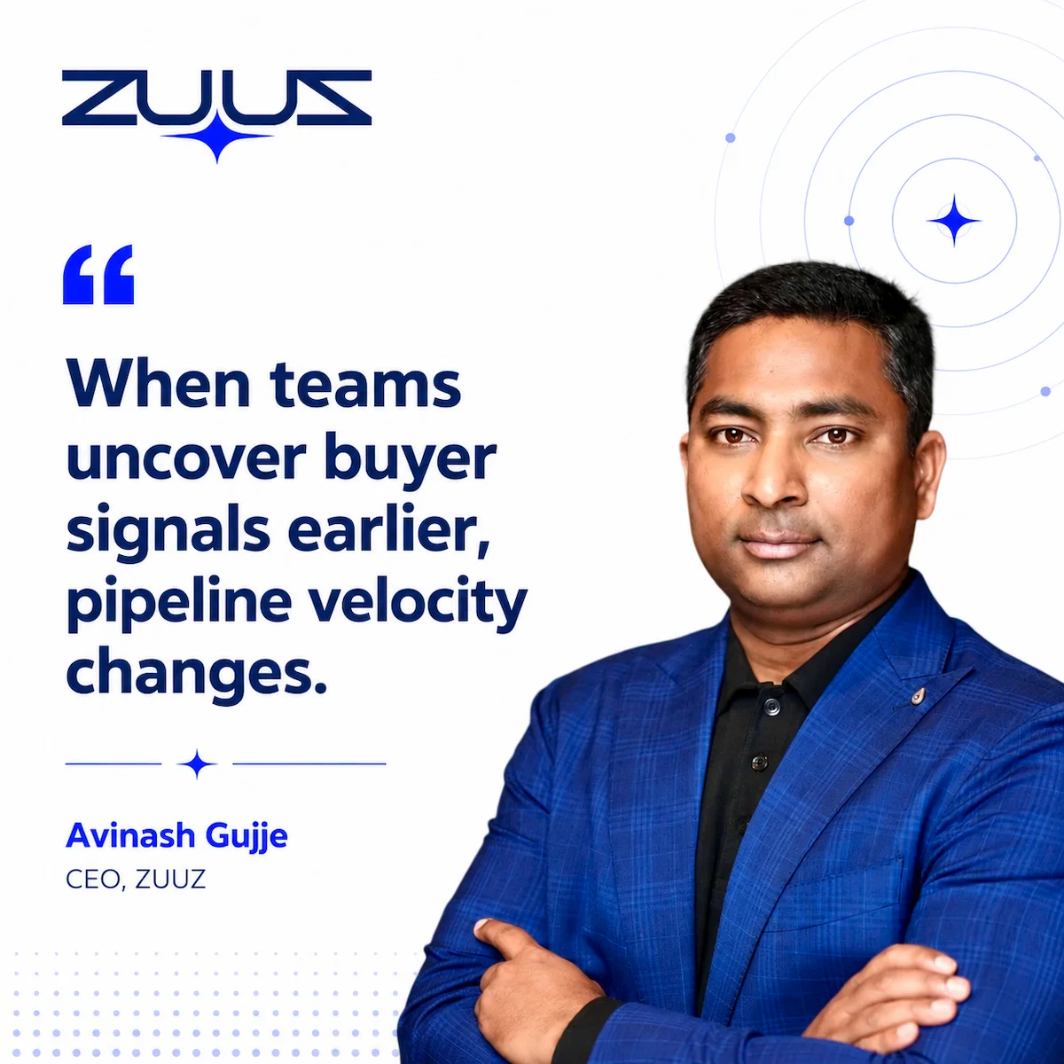 Avinash Gujje, CEO of ZUUZ, on how uncovering buyer signals earlier moves pipeline velocity